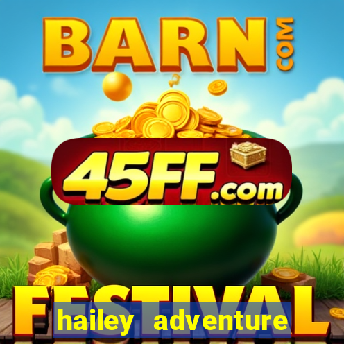 hailey adventure mod apk unlimited money